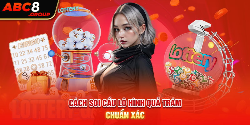 Cách soi cầu lô hình quả trám chuẩn xác