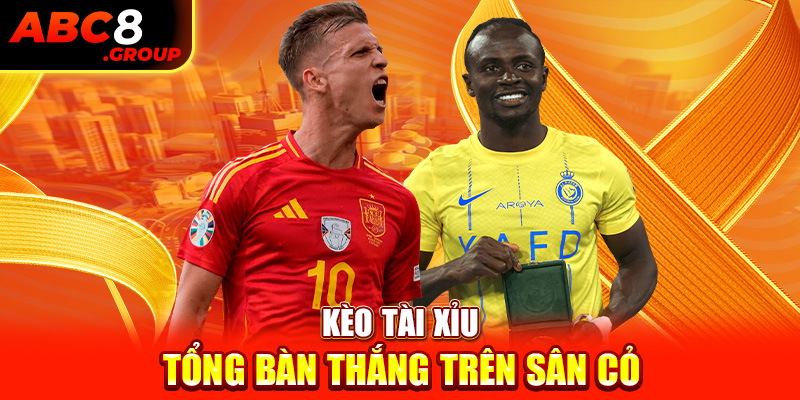 Kèo tài xỉu tổng bàn thắng trên sân cỏ