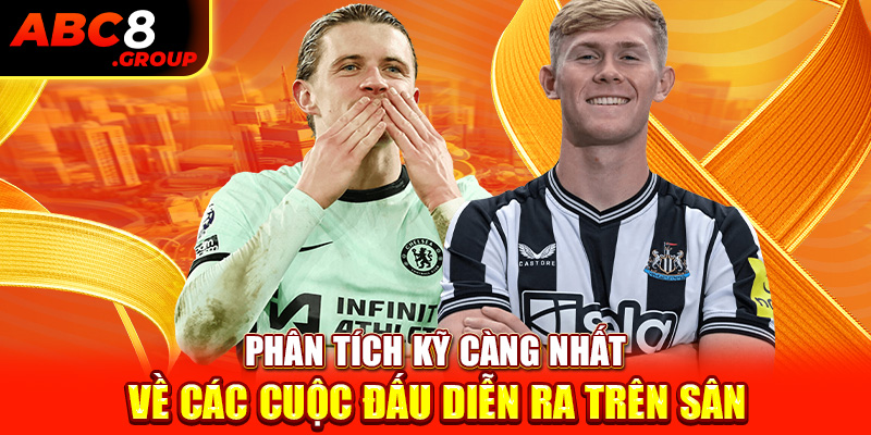 Phân tích kỹ càng nhất về các cuộc đấu diễn ra trên sân